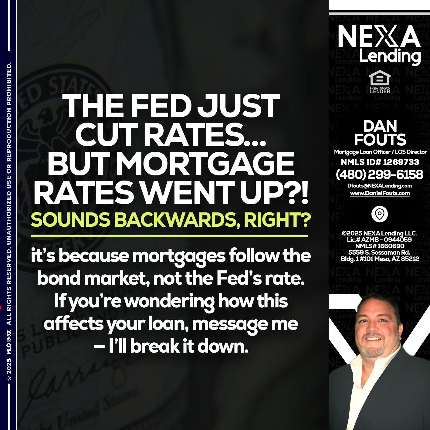 the fed just cut - Dan Fouts -Mortgage Loan Officer