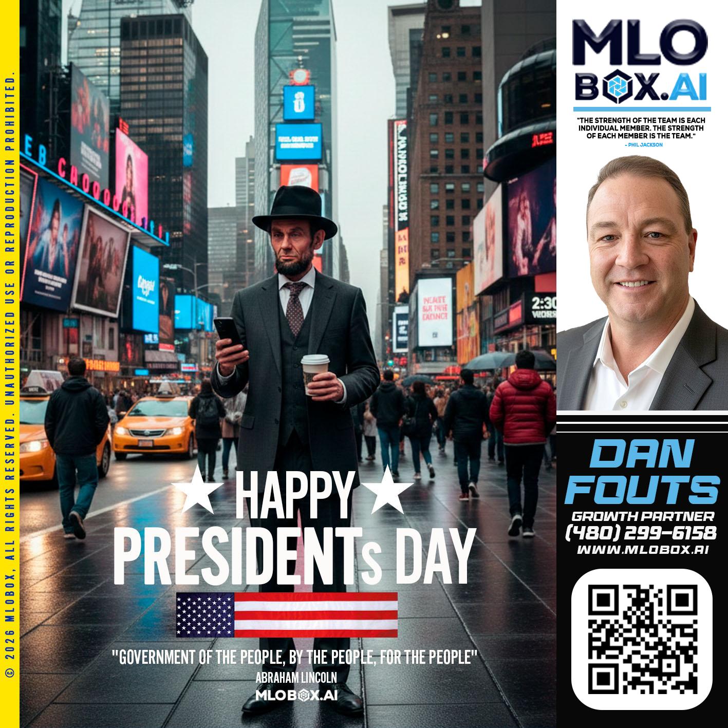 HAPPY PRESIDENTS DAY - Dan Fouts -Mortgage Loan Officer