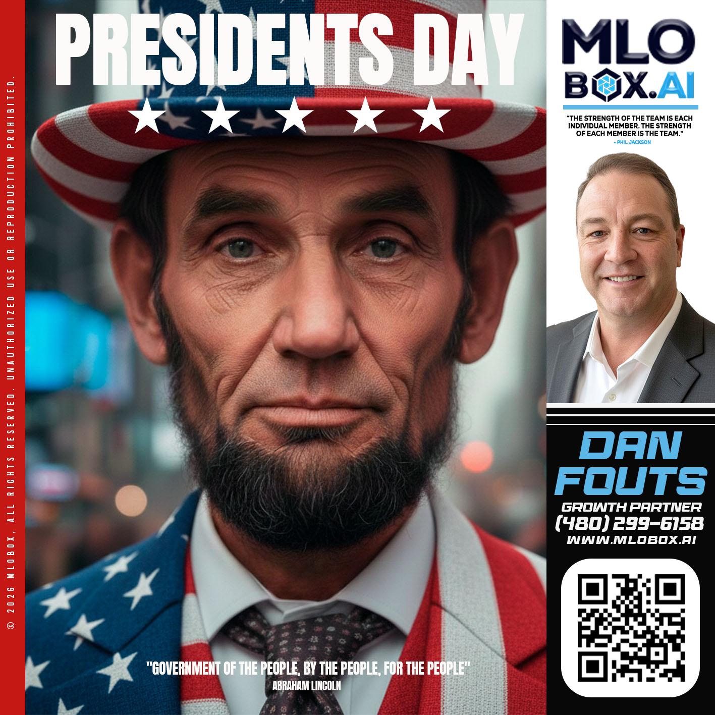 PRESIDENTS DAY - Dan Fouts -Mortgage Loan Officer