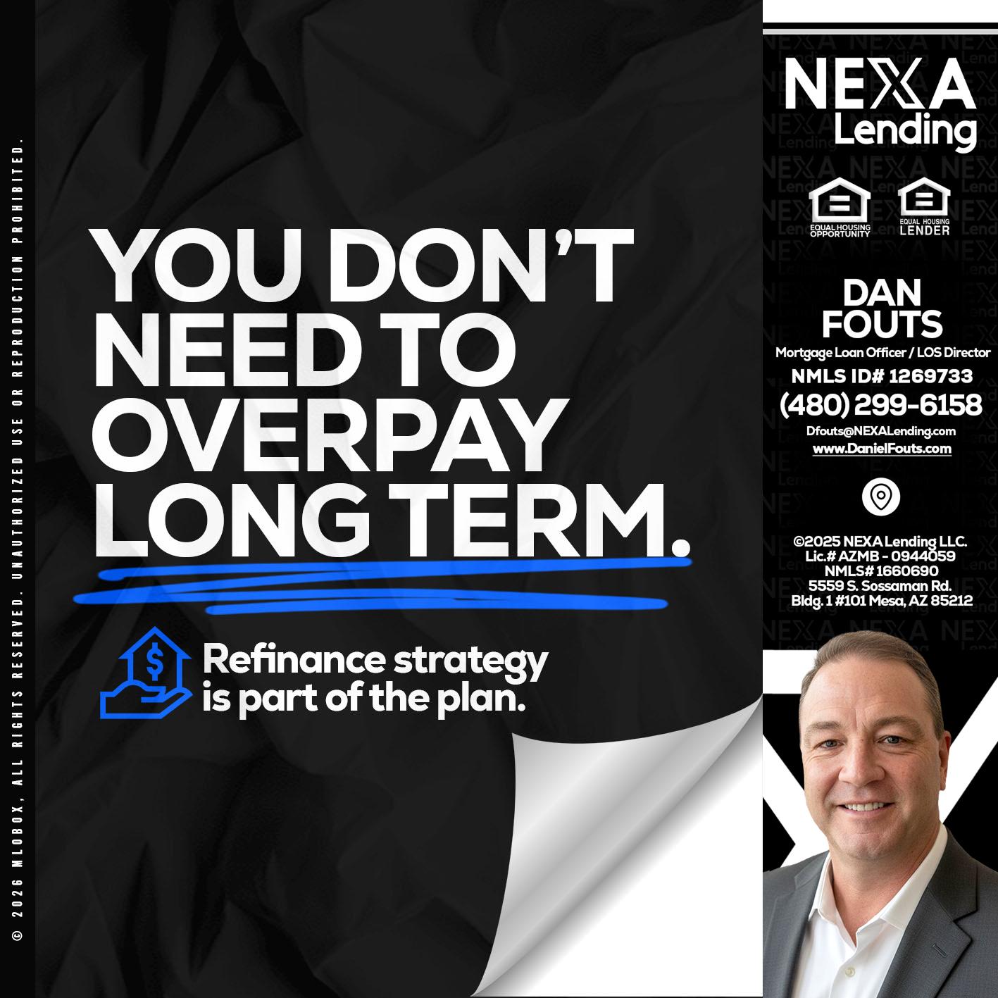 you don't need - Dan Fouts -Mortgage Loan Officer