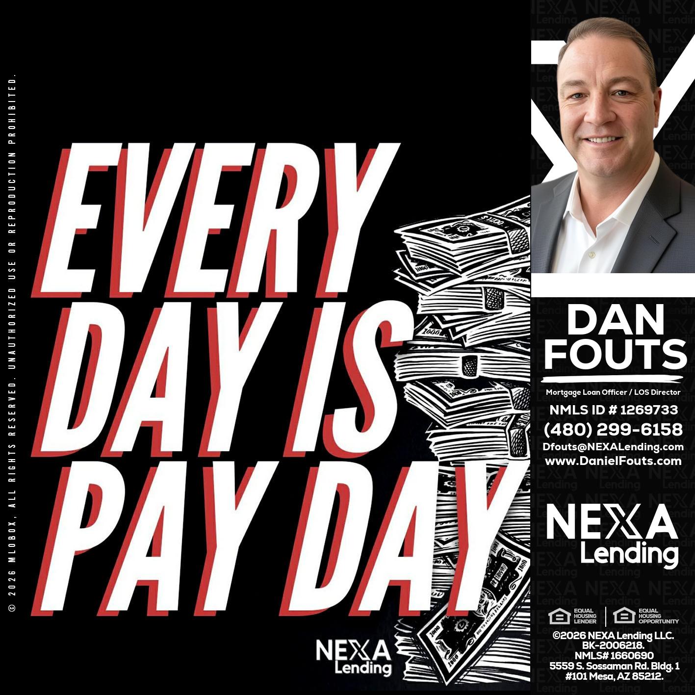EVERY DAY IS PAY DAY - Dan Fouts -Mortgage Loan Officer