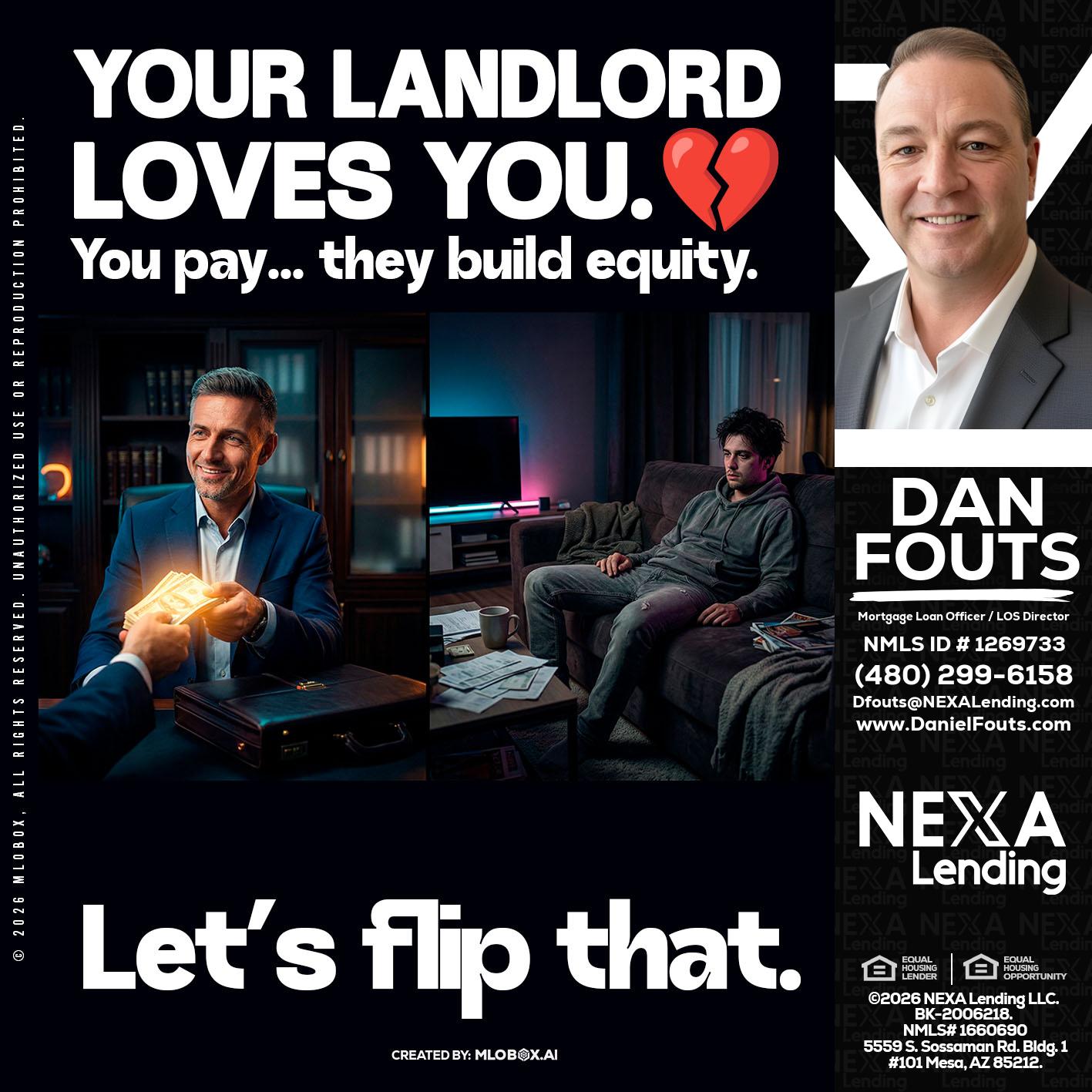 your landlord - Dan Fouts -Mortgage Loan Officer