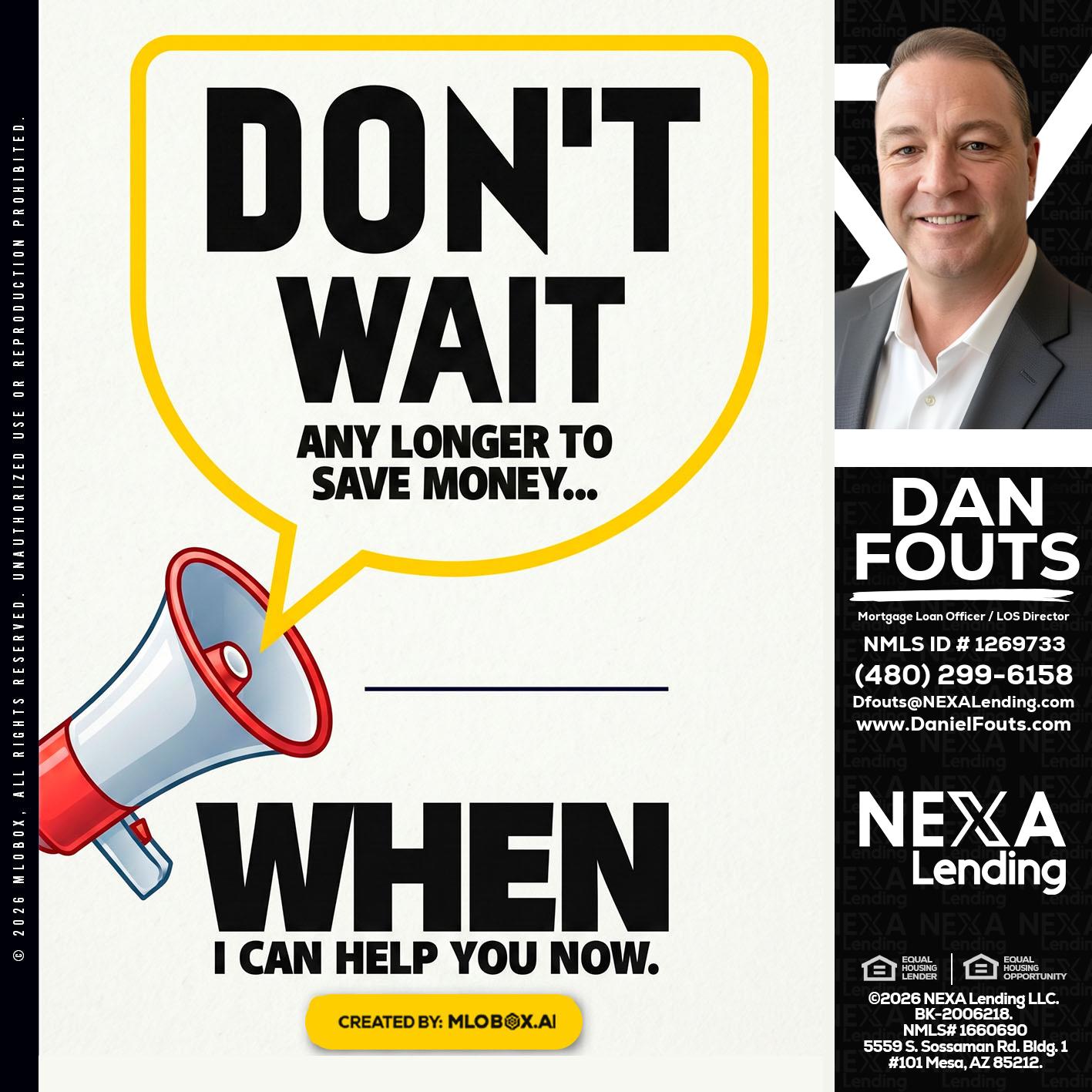 DONT WAIT - Dan Fouts -Mortgage Loan Officer