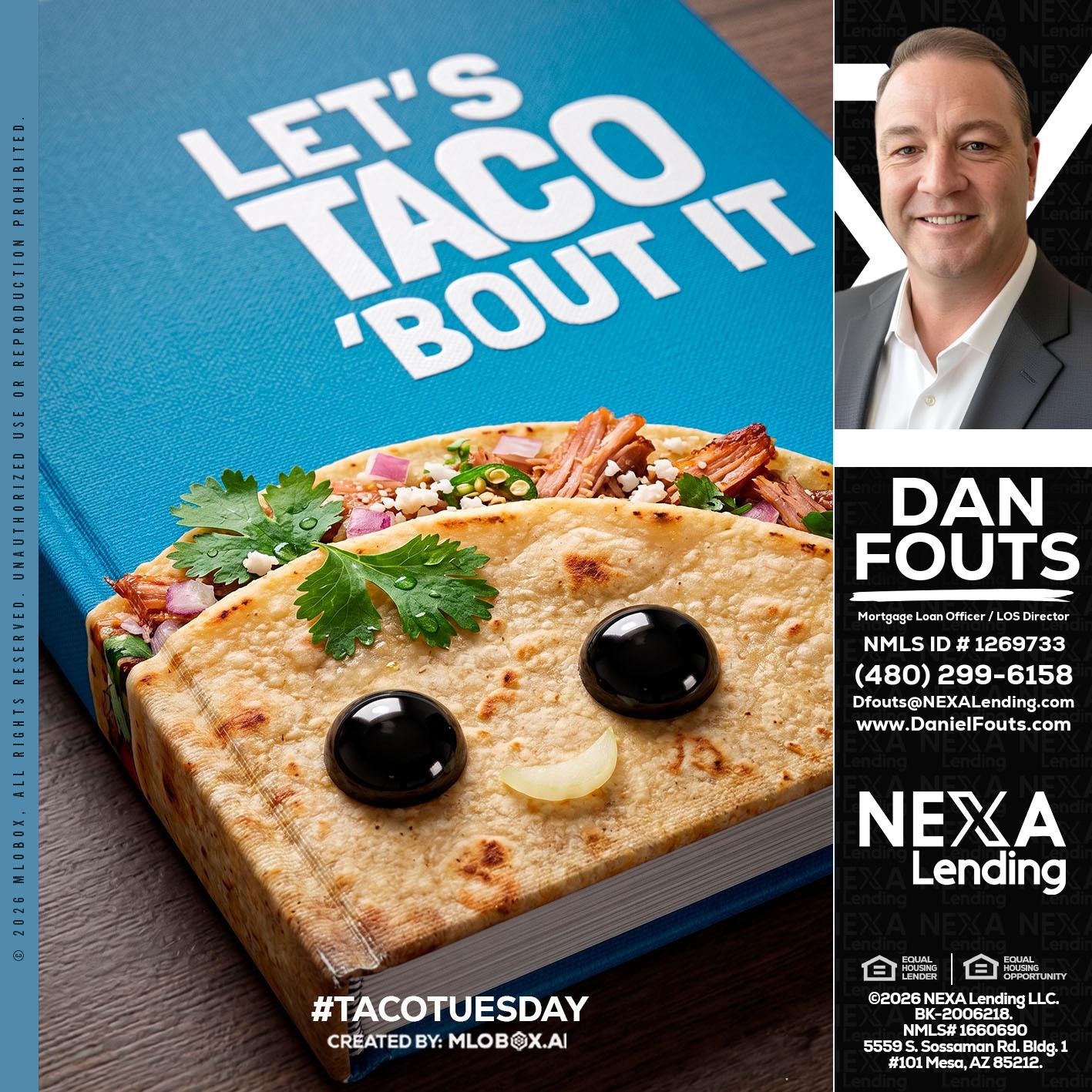 LETS TACO ABOUT IT - Dan Fouts -Mortgage Loan Officer