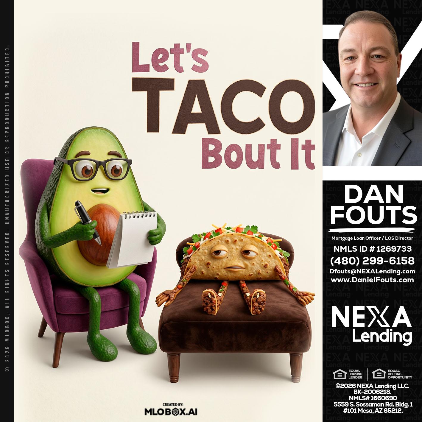 LETS TACO ABOUT IT - Dan Fouts -Mortgage Loan Officer