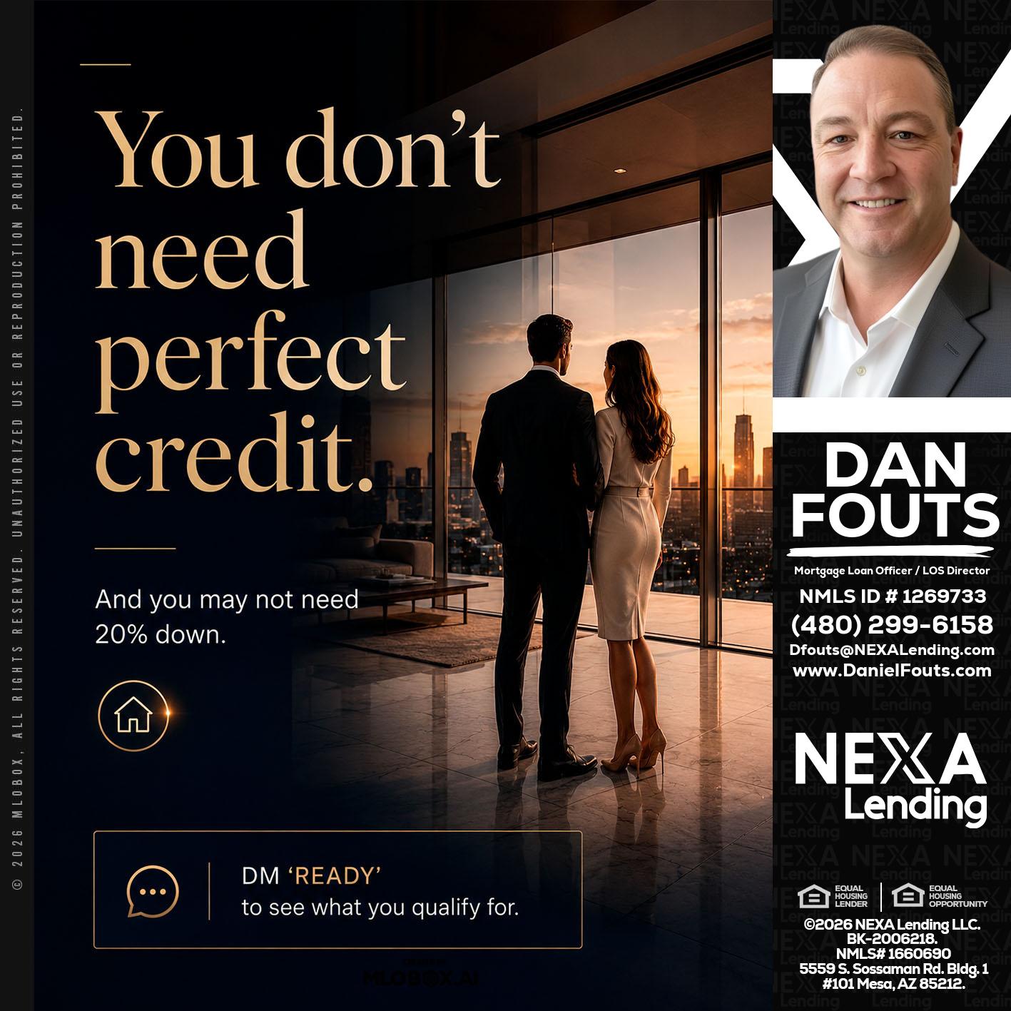 you don't need - Dan Fouts -Mortgage Loan Officer