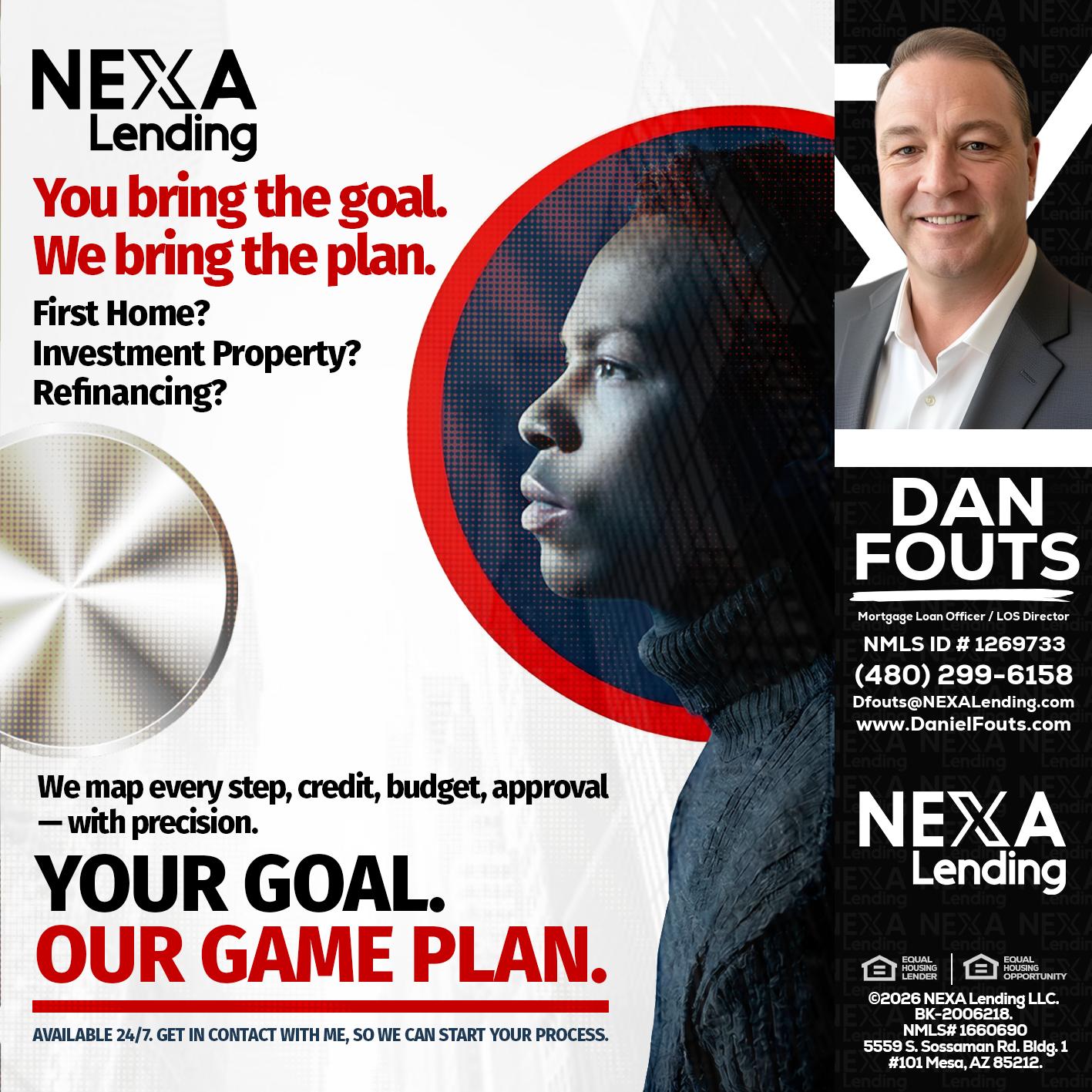 YOUR GOAL. OUR GAME PLAN. - Dan Fouts -Mortgage Loan Officer