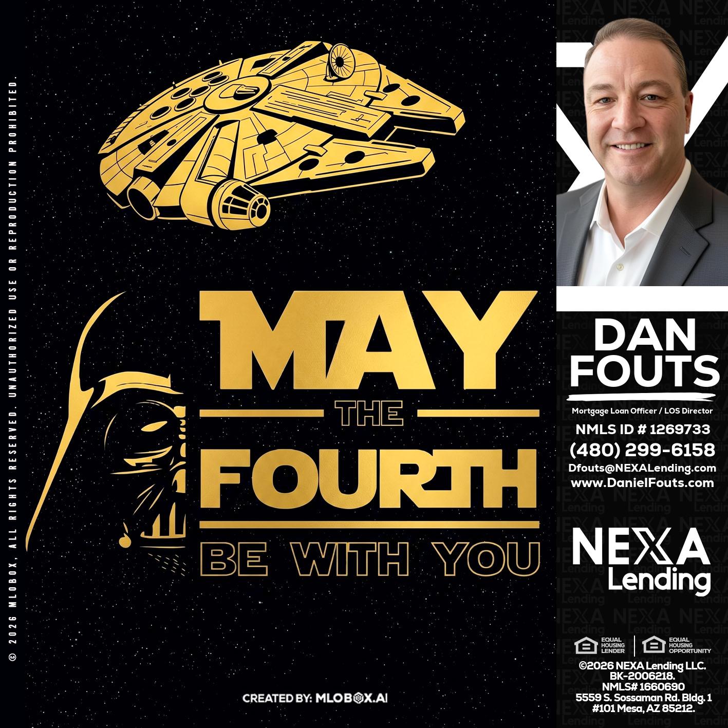 MAY THE FOURTH - Dan Fouts -Mortgage Loan Officer